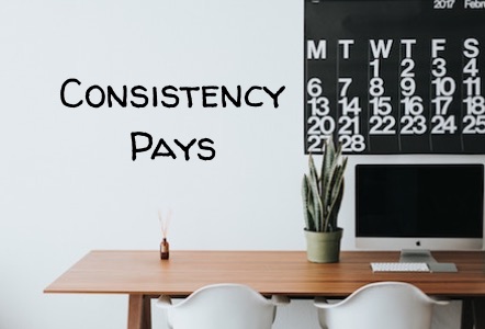 consistency pays